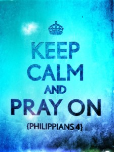 Keep Calm And Pray On!